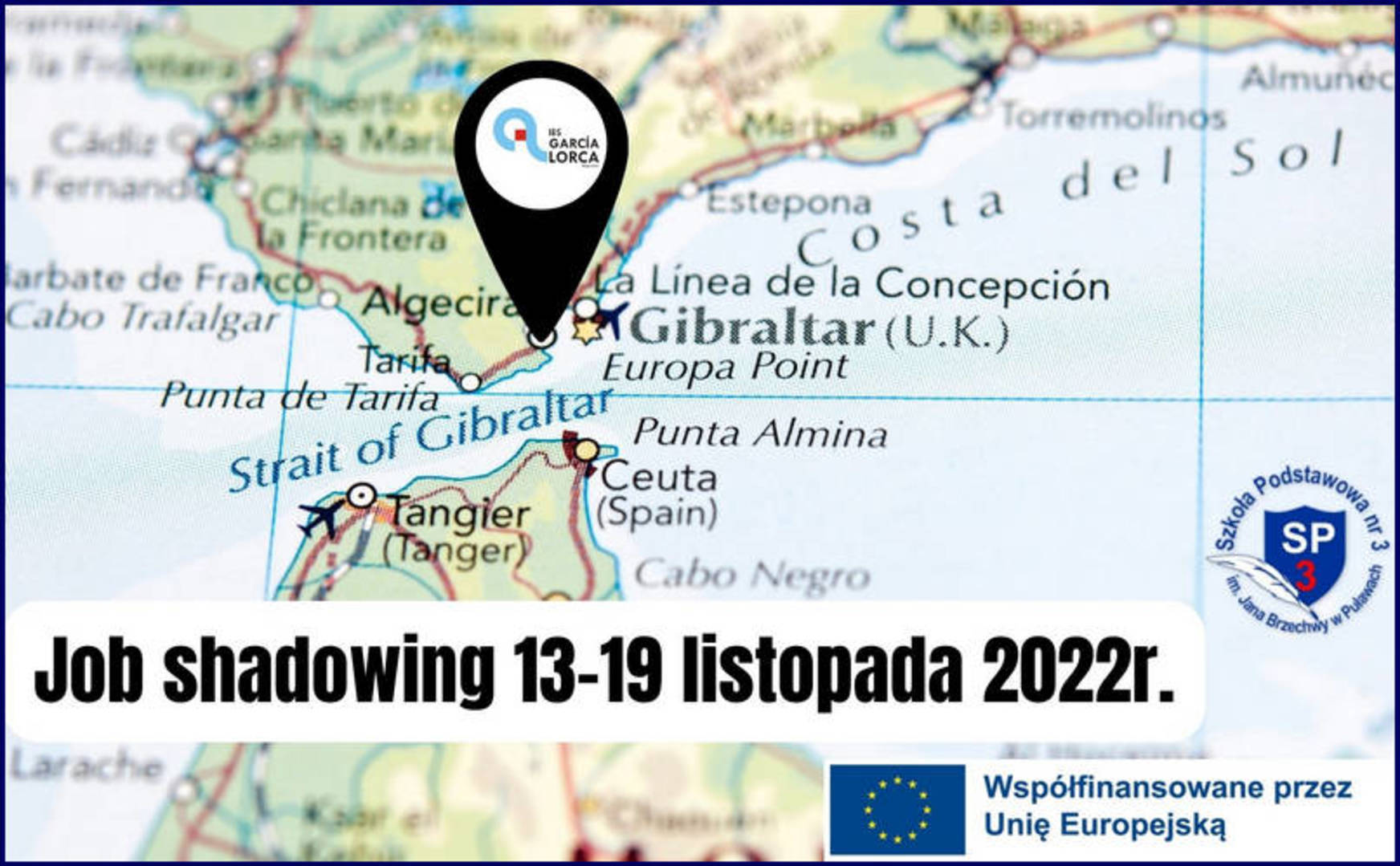 Mapa z zaznaczoną miejscowością Algeciras w Hiszpanii. Na dole napis: Job shadowing 13-19 listopada 2022r. i logo SP3. Po prawej stronie adnotacja: Współfinansowane przez Unię Europejską